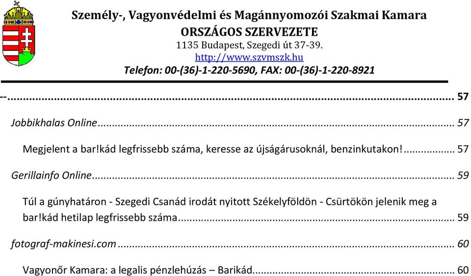 Személy-, Vagyonvédelmi és Magánnyomozói Szakmai Kamara ORSZÁGOS SZERVEZETE  1135 Budapest, Szegedi út - PDF Free Download