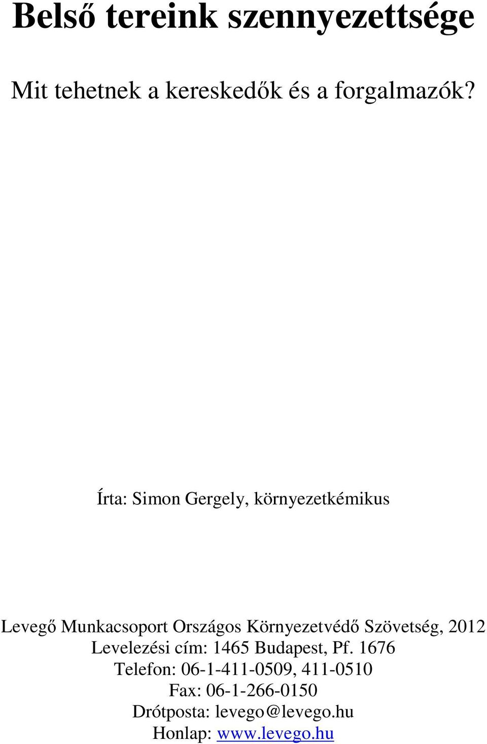 Környezetvédő Szövetség, 2012 Levelezési cím: 1465 Budapest, Pf.