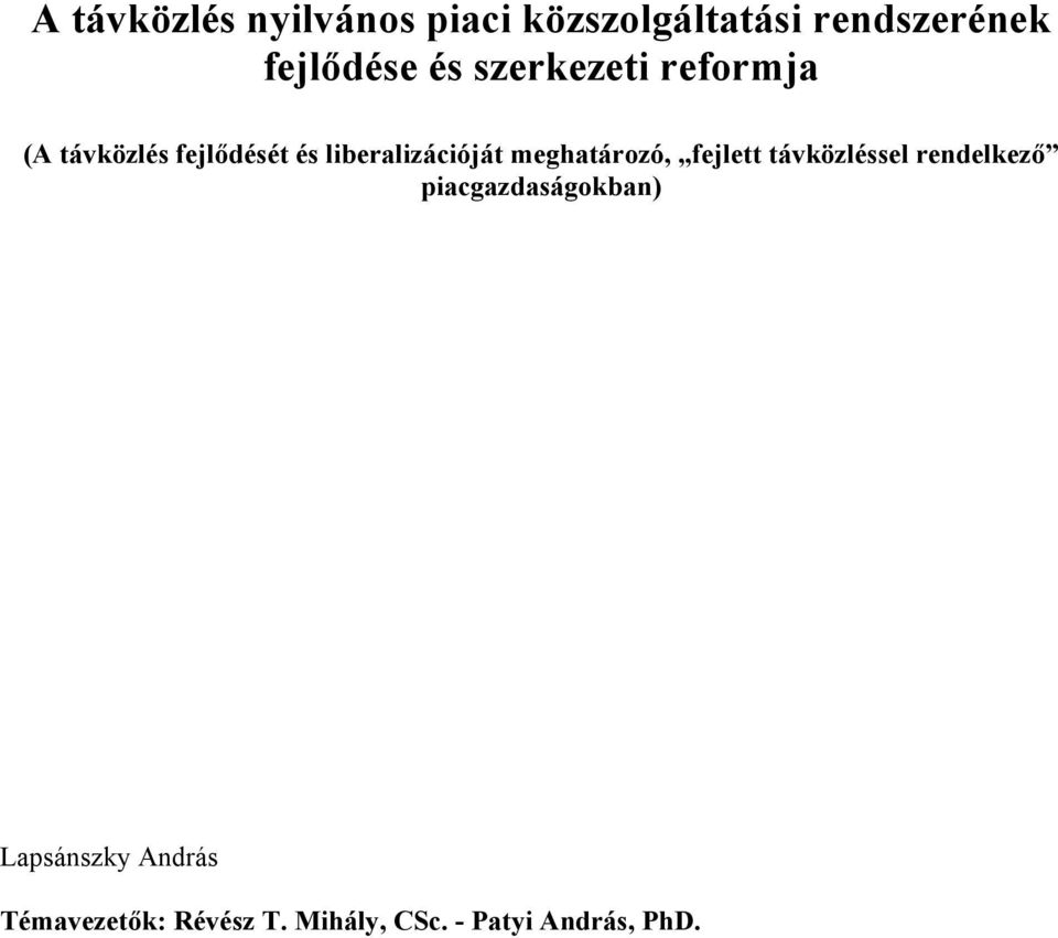 meghatározó, fejlett távközléssel rendelkező piacgazdaságokban)
