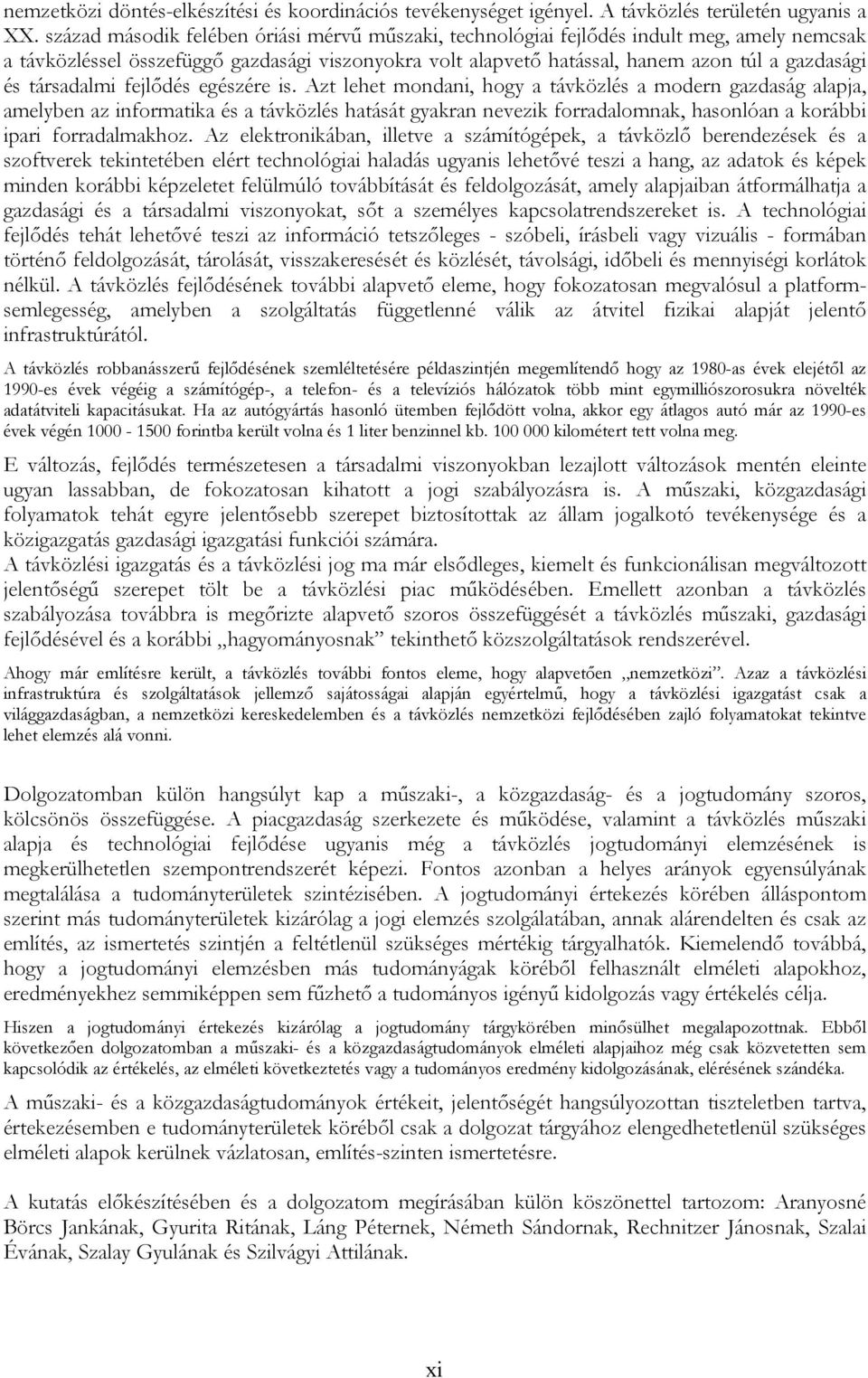 társadalmi fejlődés egészére is.