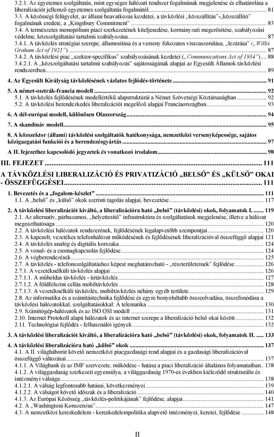 A távközlés stratégiai szerepe, államosítása és a verseny fokozatos visszaszorulása, lezárása ( Willis Graham Act of 1921