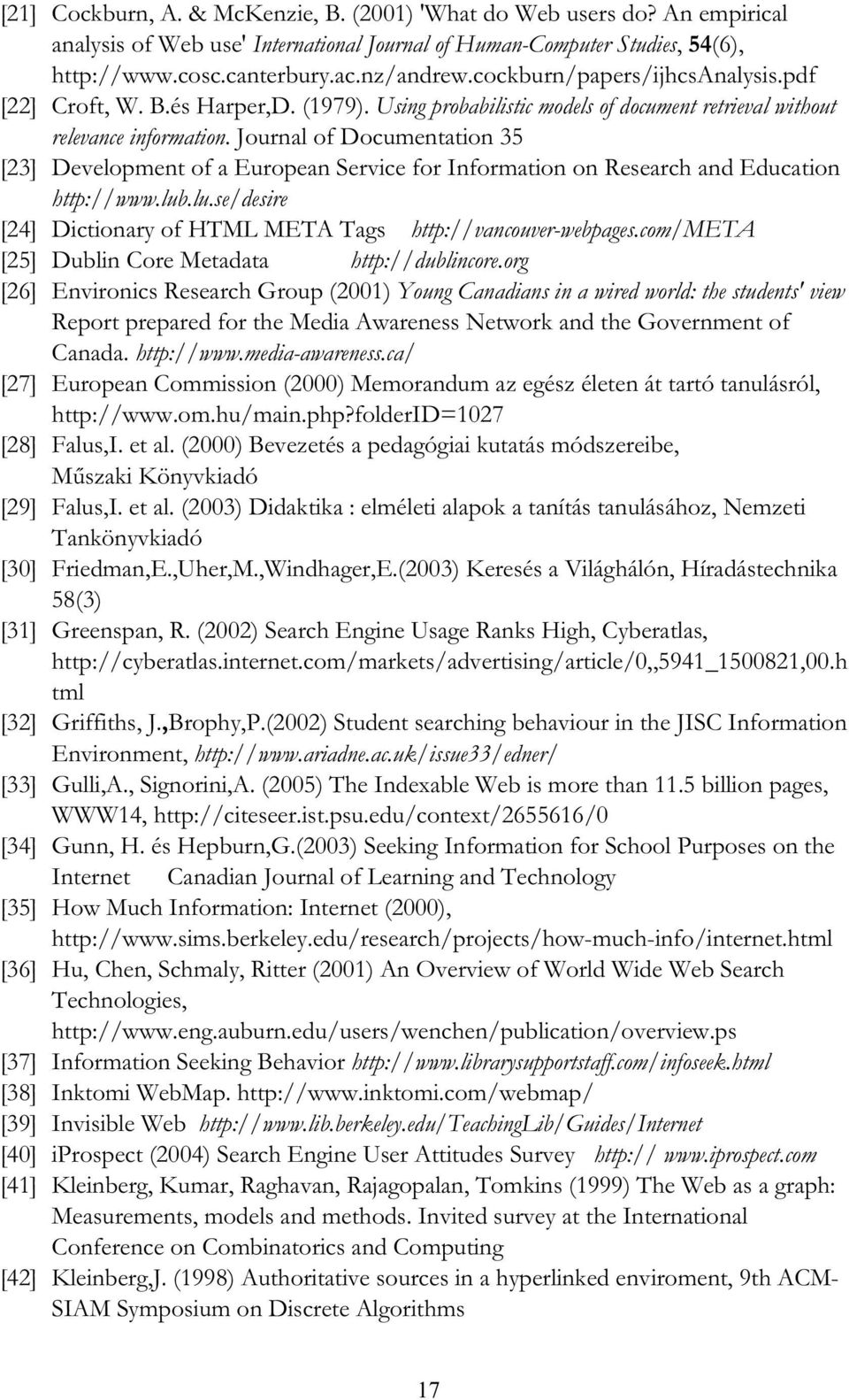 Journal of Documentation 35 [23] Development of a European Service for Information on Research and Education http://www.lub.lu.se/desire [24] Dictionary of HTML META Tags http://vancouver-webpages.