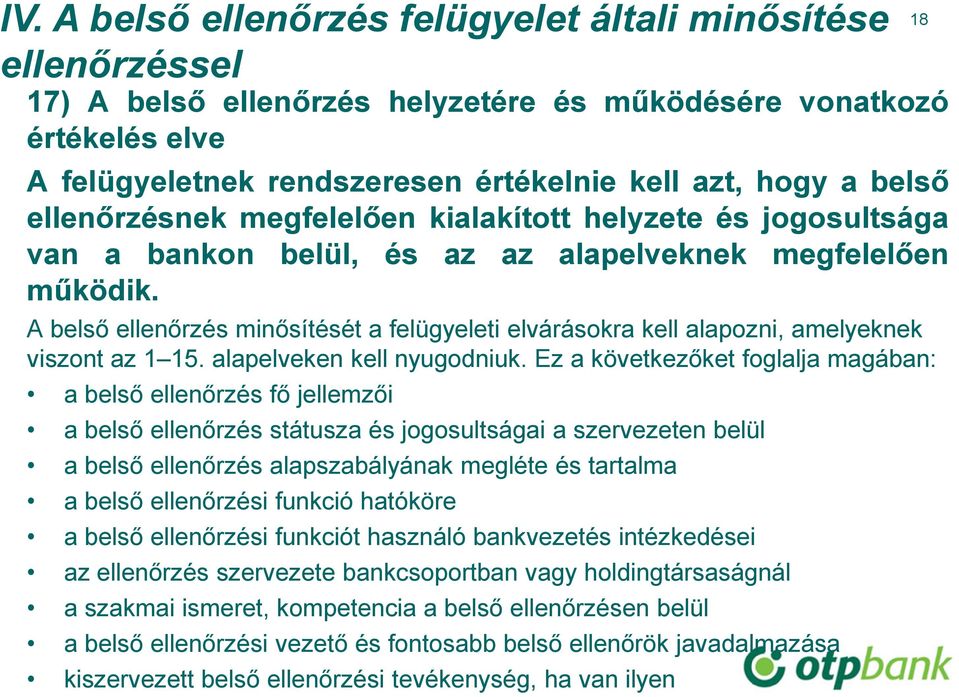 A belső ellenőrzés minősítését a felügyeleti elvárásokra kell alapozni, amelyeknek viszont az 1 15. alapelveken kell nyugodniuk.