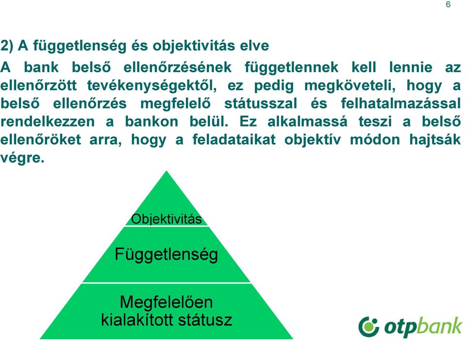 és felhatalmazással rendelkezzen a bankon belül.