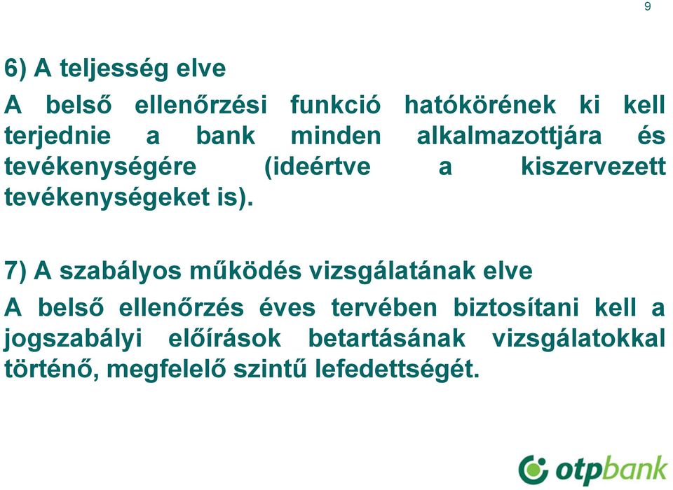 7) A szabályos működés vizsgálatának elve A belső ellenőrzés éves tervében biztosítani
