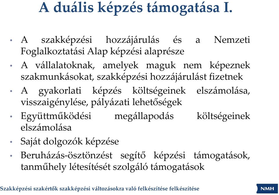 képeznek szakmunkásokat, szakképzési hozzájárulást fizetnek A gyakorlati képzés költségeinek elszámolása,