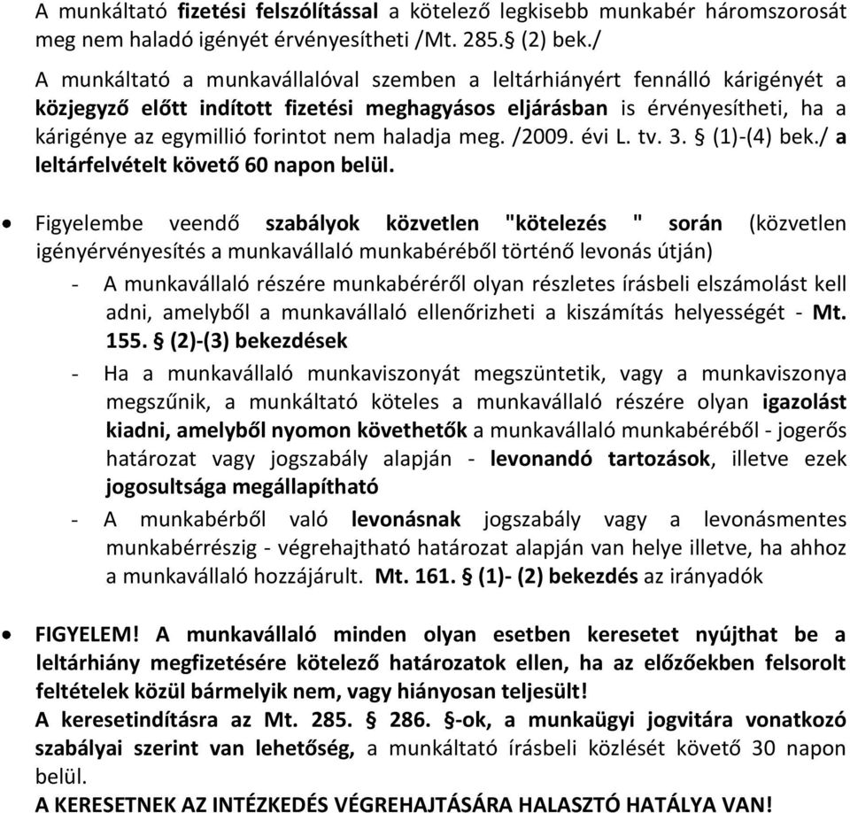 haladja meg. /2009. évi L. tv. 3. (1)-(4) bek./ a leltárfelvételt követő 60 napon belül.