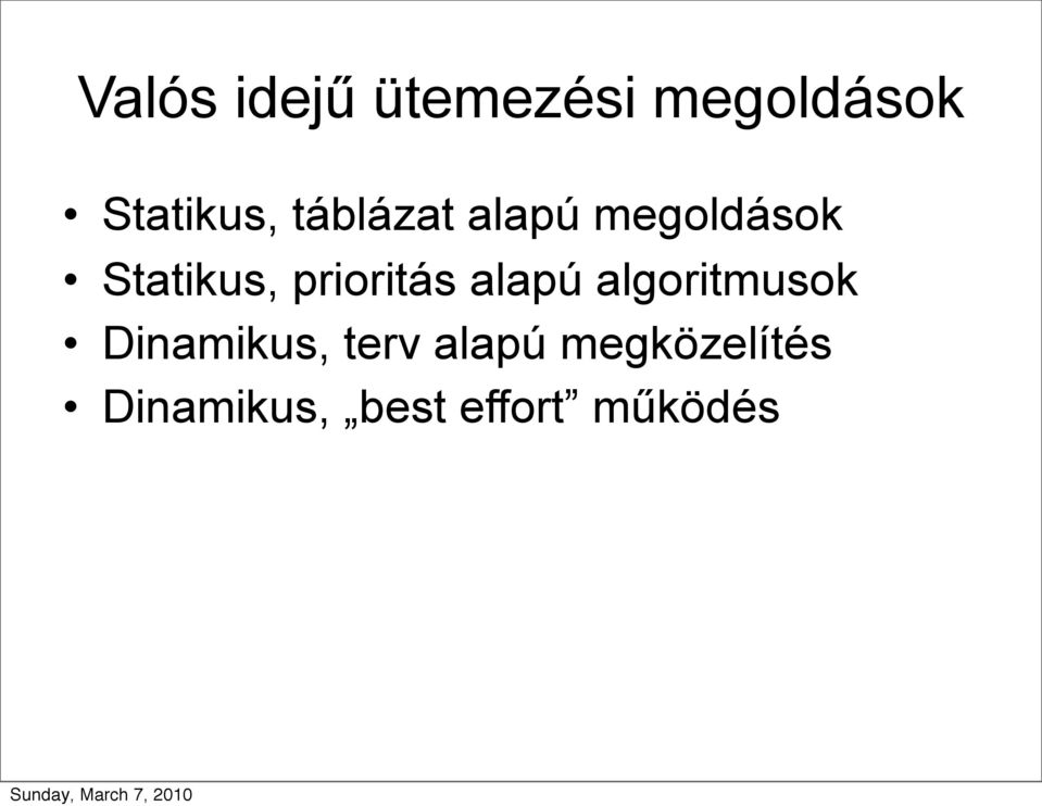 prioritás alapú algoritmusok Dinamikus,