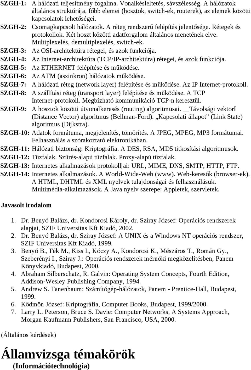 Rétegek és protokollok. Két hoszt közötti adatforgalom általános menetének elve. Multiplexelés, demultiplexelés, switch-ek. Az OSI-architektúra rétegei, és azok funkciója.