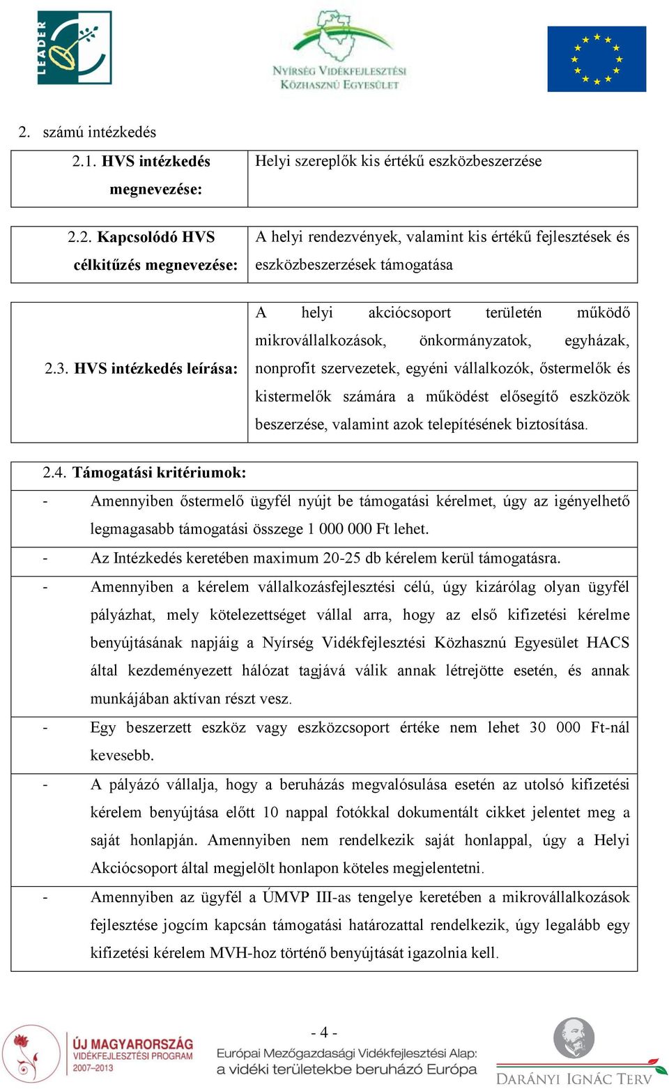 elősegítő eszközök beszerzése, valamint azok telepítésének biztosítása. 2.4.