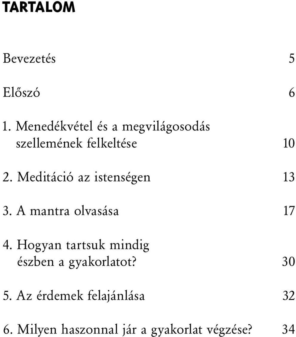 Meditáció az istenségen 13 3. A mantra olvasása 17 4.