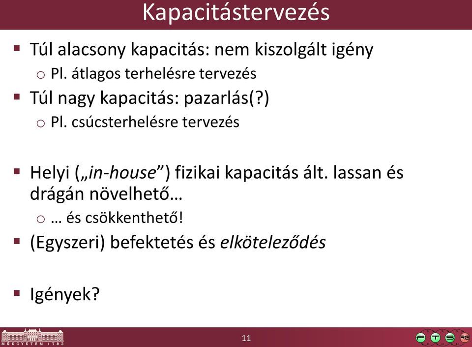 csúcsterhelésre tervezés Helyi ( in-house ) fizikai kapacitás ált.