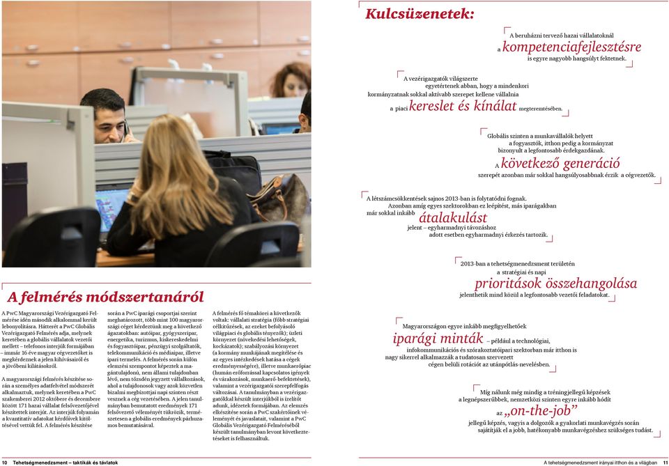 Globális szinten a munkavállalók helyett a fogyasztók, itthon pedig a kormányzat bizonyult a legfontosabb érdekgazdának.