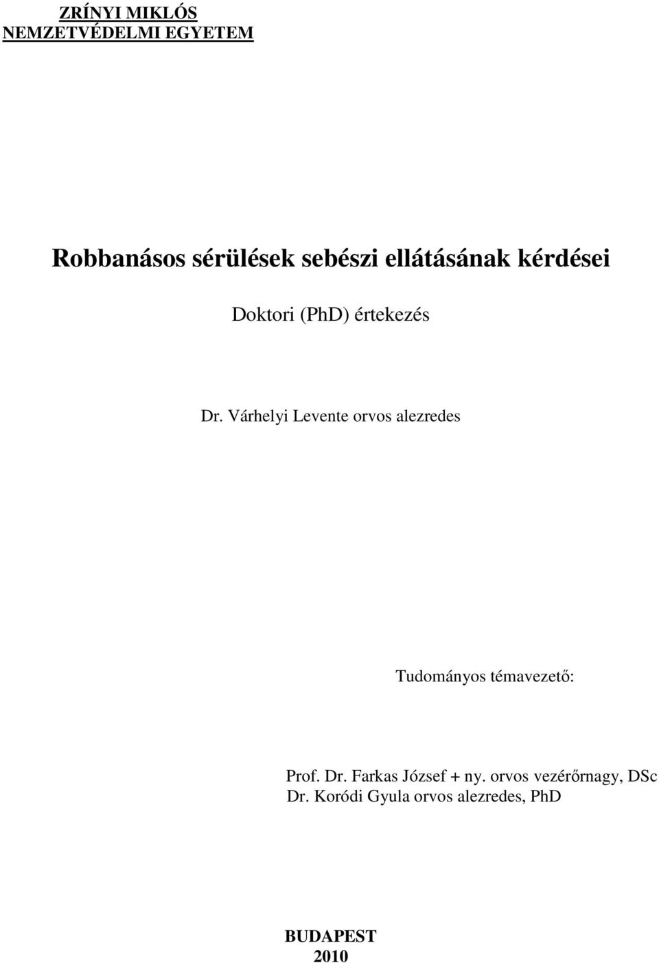 Várhelyi Levente orvos alezredes Tudományos témavezetı: Prof. Dr.