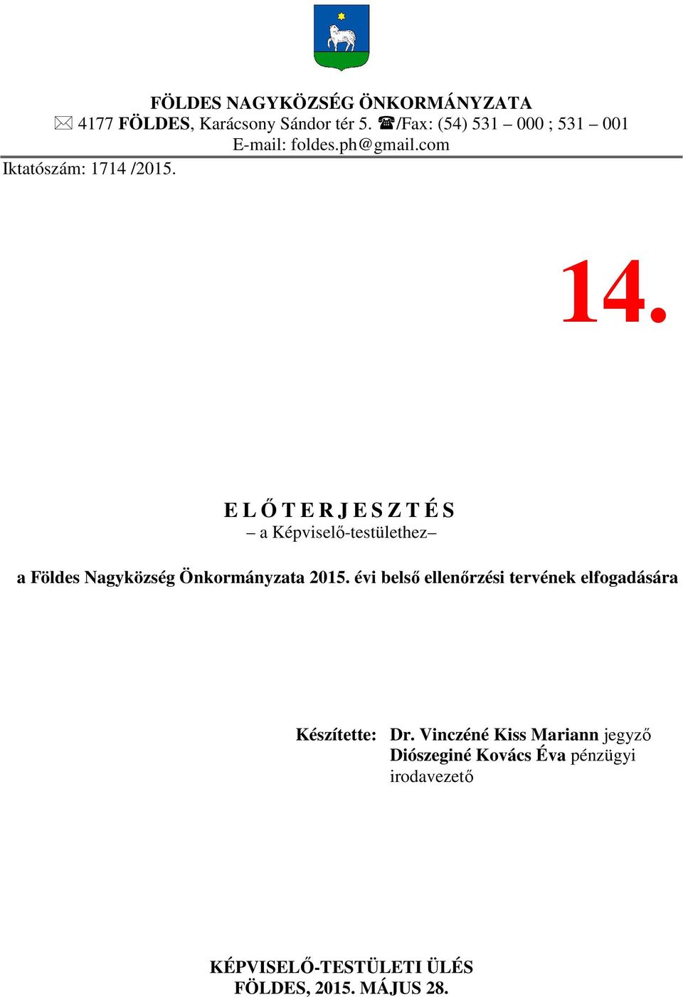 E LŐTERJESZTÉS a Képviselő-testülethez a Földes Nagyközség Önkormányzata 2015.