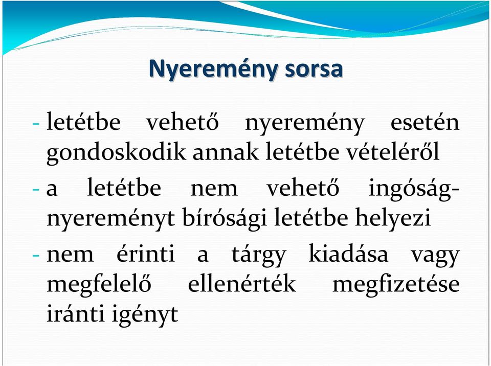 ingóságnyereményt bírósági letétbe helyezi -nem érinti a