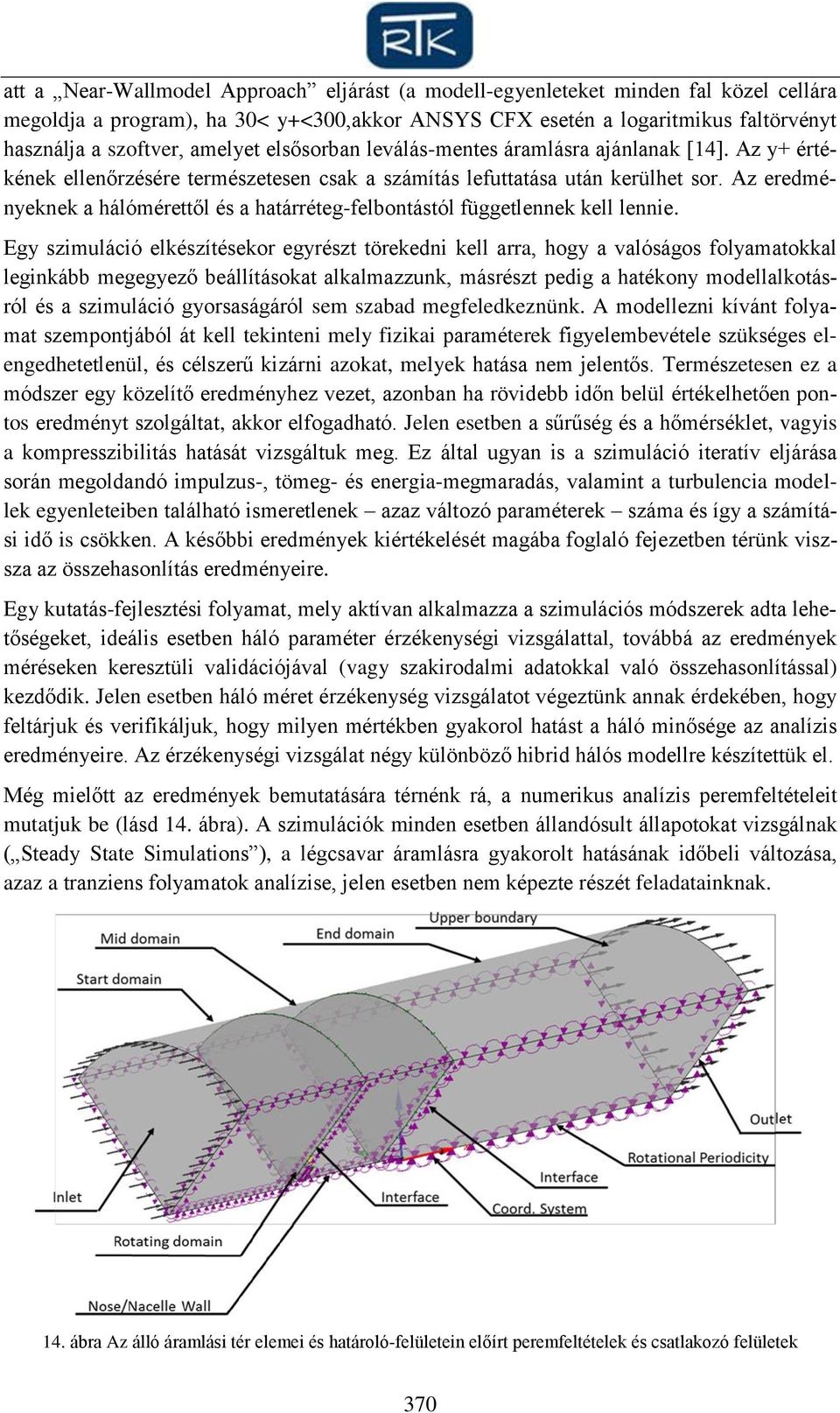 Az eredményeknek a hálómérettől és a határréteg-felbontástól függetlennek kell lennie.