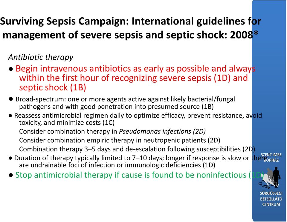 (1B) Reassess antimicrobial regimen daily to optimize efficacy, prevent resistance, avoid toxicity, and minimize costs(1c) Consider combination therapy in Pseudomonas infections (2D) Consider