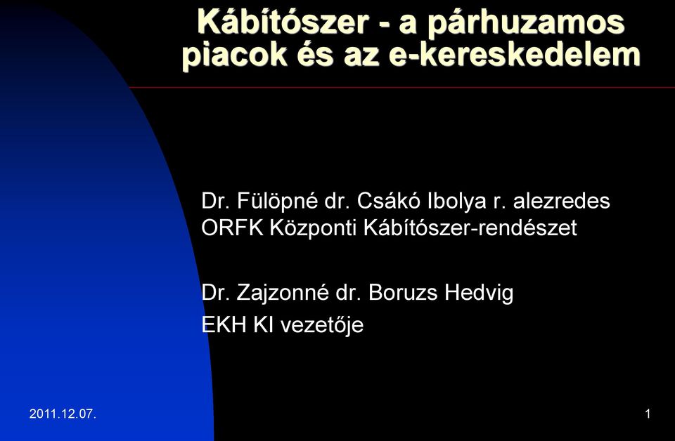 alezredes ORFK Központi Kábítószer-rendészet Dr.