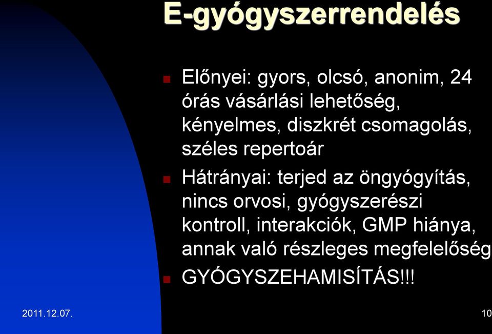 terjed az öngyógyítás, nincs orvosi, gyógyszerészi kontroll, interakciók,