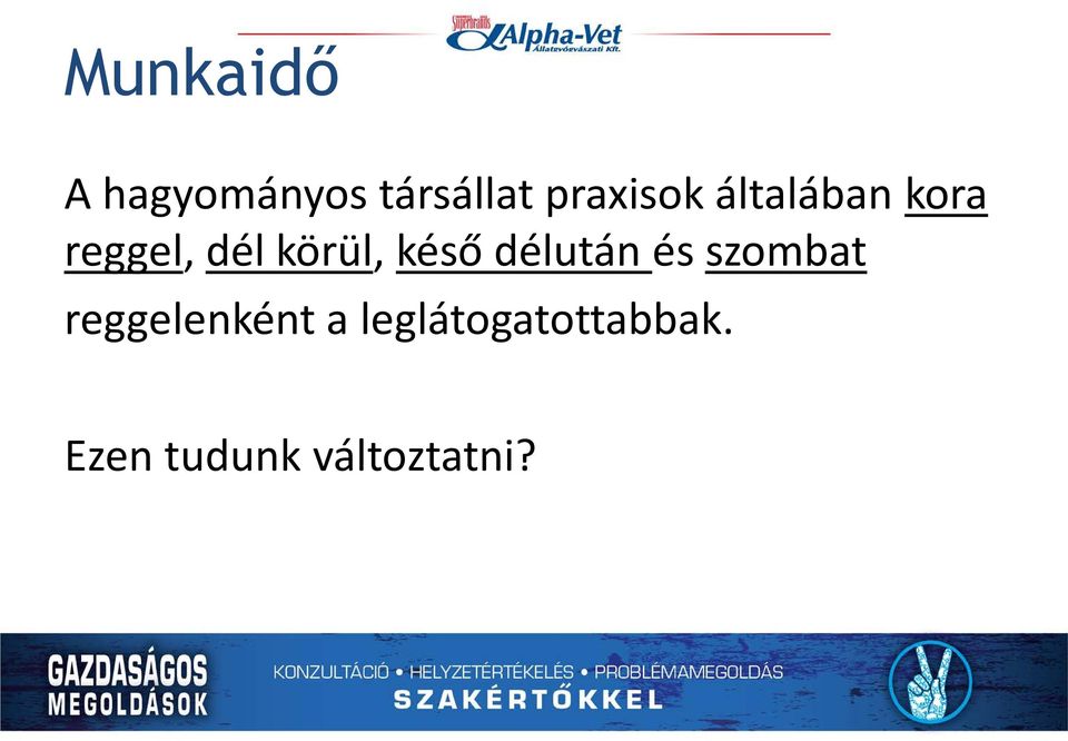 körül, késő délután és szombat