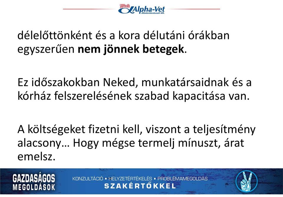Ez időszakokban Neked, munkatársaidnak és a kórház