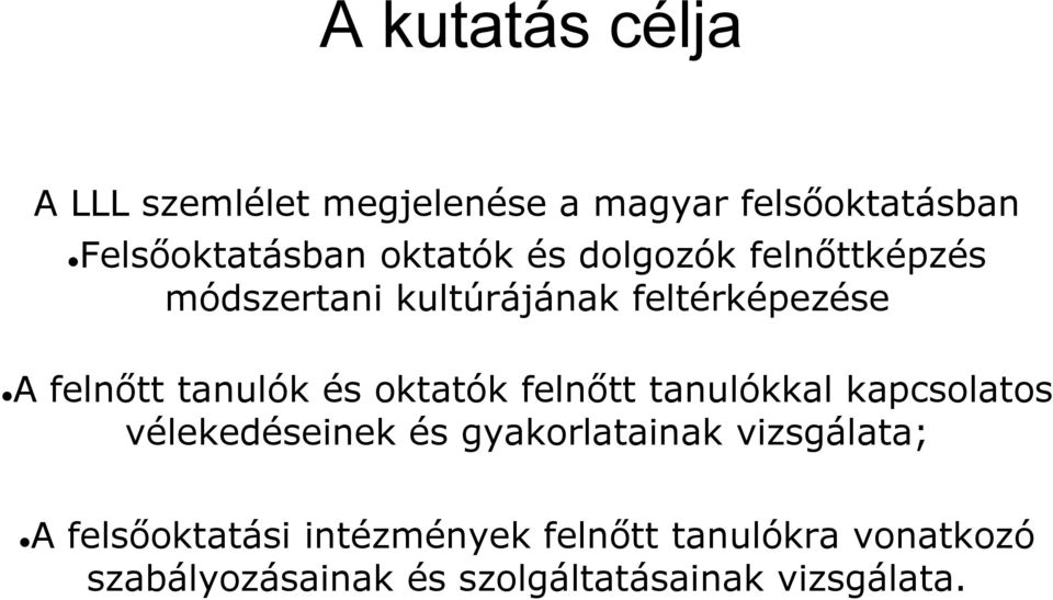 oktatók felnőtt tanulókkal kapcsolatos vélekedéseinek és gyakorlatainak vizsgálata; A