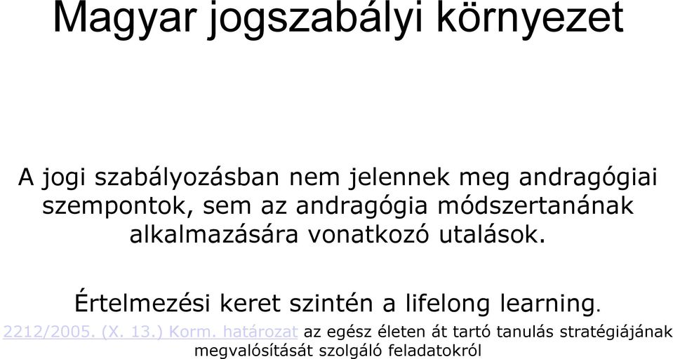 Értelmezési keret szintén a lifelong learning. 2212/2005. (X. 13.) Korm.