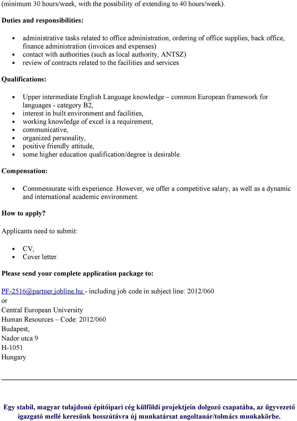 (such as local authority, ANTSZ) review of contracts related to the facilities and services Qualifications: Upper intermediate English Language knowledge common European framework for languages -