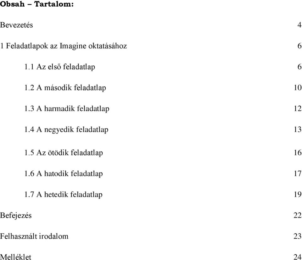 3 A harmadik feladatlap 12 1.4 A negyedik feladatlap 13 1.