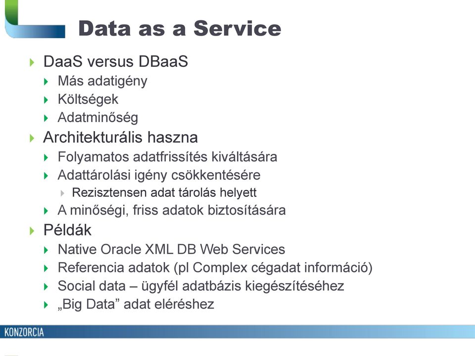helyett A minőségi, friss adatok biztosítására Példák Native Oracle XML DB Web Services Referencia