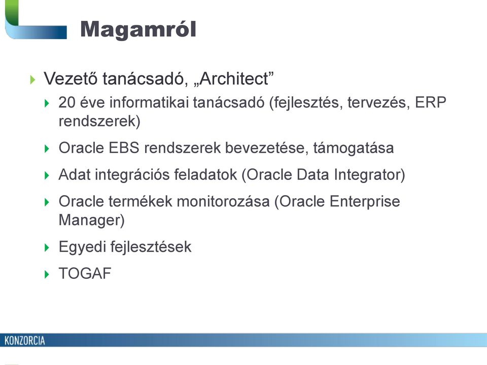 bevezetése, támogatása Adat integrációs feladatok (Oracle Data