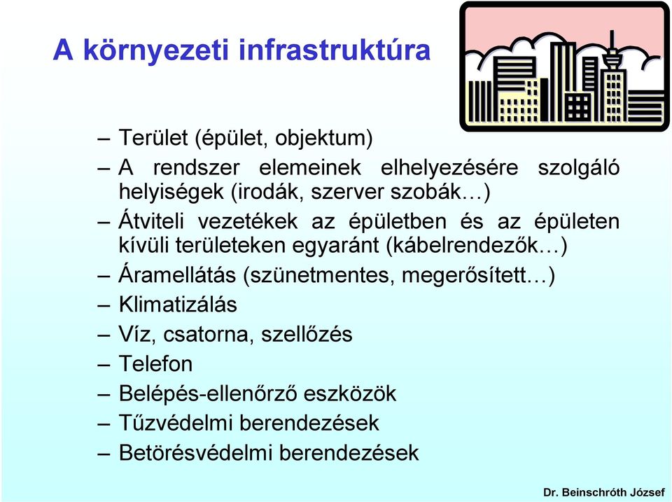 területeken egyaránt (kábelrendezők ) Áramellátás (szünetmentes, megerősített ) Klimatizálás Víz,