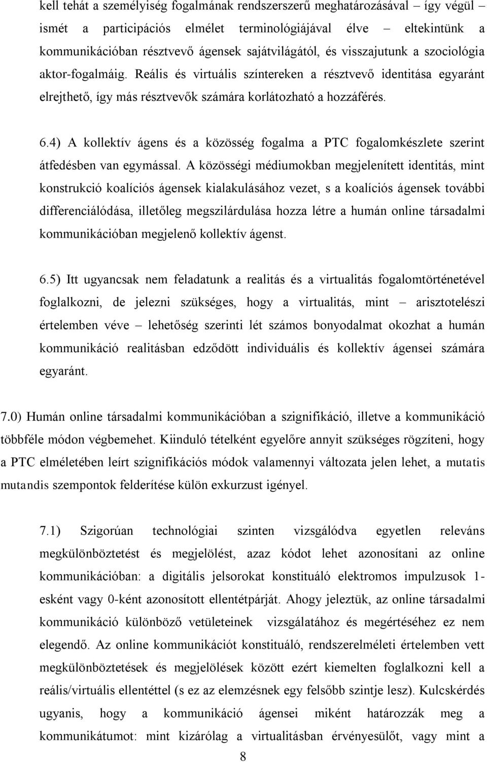 4) A kollektív ágens és a közösség fogalma a PTC fogalomkészlete szerint átfedésben van egymással.