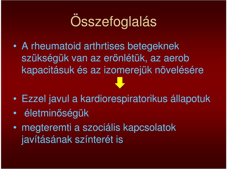 növelésére Ezzel javul a kardiorespiratorikus állapotuk