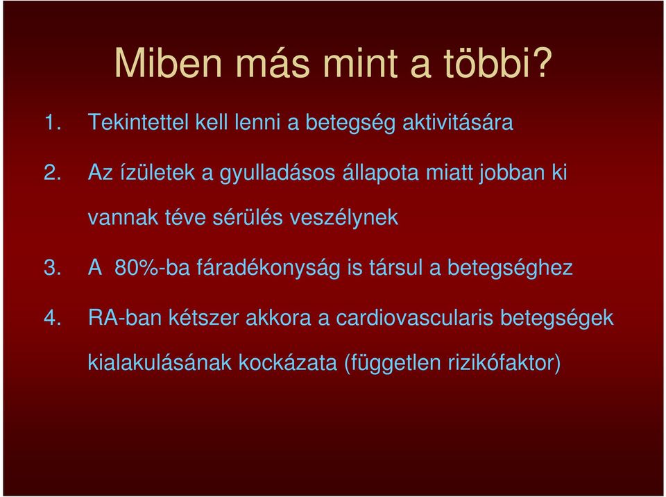 veszélynek 3. A 80%-ba fáradékonyság is társul a betegséghez 4.