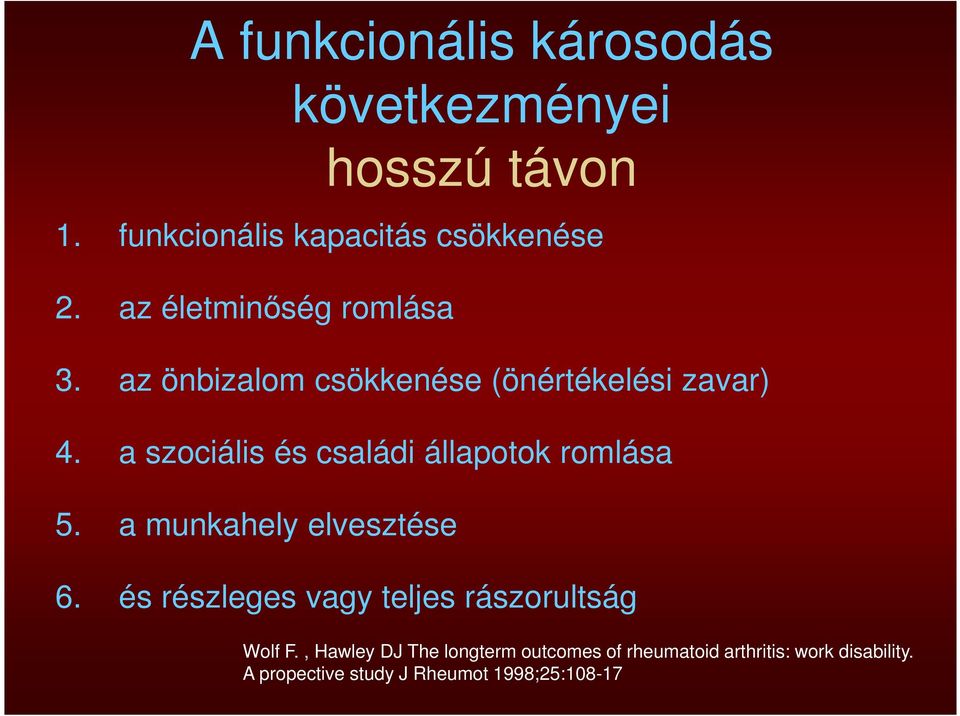 a szociális és családi állapotok romlása 5. a munkahely elvesztése 6.