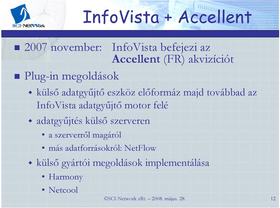 adatgyőjtı motor felé adatgyőjtés külsı szerveren a szerverrıl magáról más