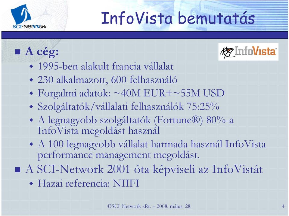 80%-a InfoVista megoldást használ A 100 legnagyobb vállalat harmada használ InfoVista performance management