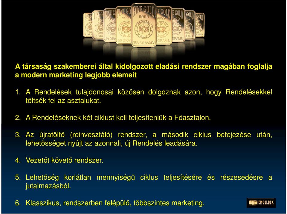 A Rendeléseknek két ciklust kell teljesíteniük a Főasztalon. 3.