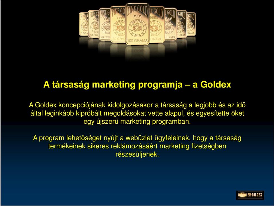 őket egy újszerű marketing programban.