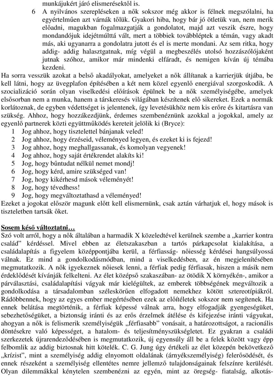 akadt más, aki ugyanarra a gondolatra jutott és el is merte mondani.
