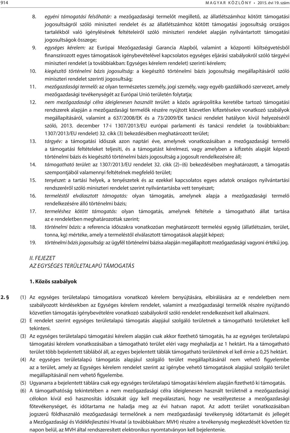 országos tartalékból való igénylésének feltételeiről szóló miniszteri rendelet alapján nyilvántartott támogatási jogosultságok összege; 9.