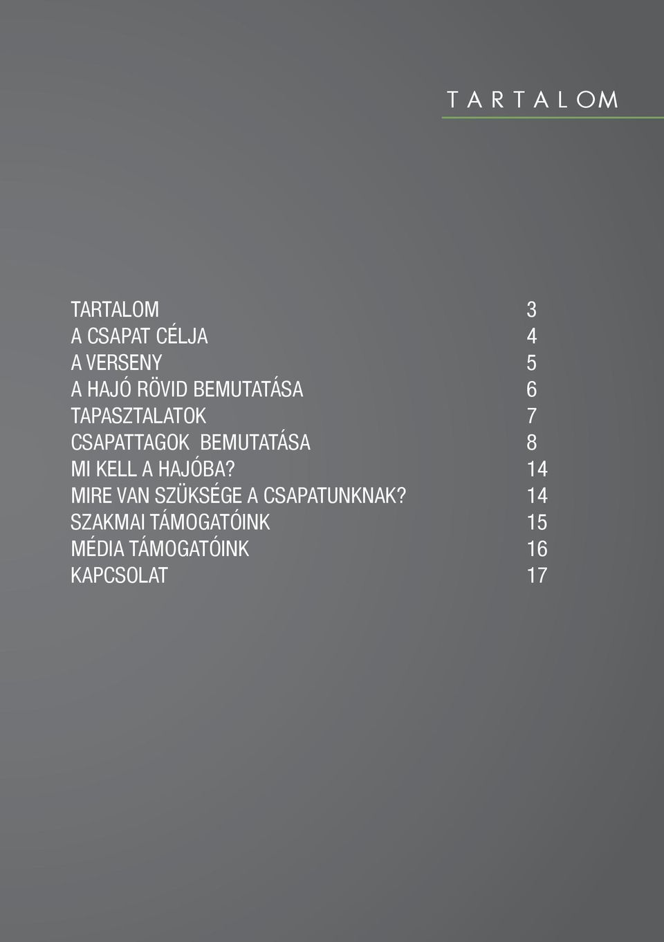 8 MI KELL A HAJÓBA? 14 MIRE VAN SZÜKSÉGE A CSAPATUNKNAK?