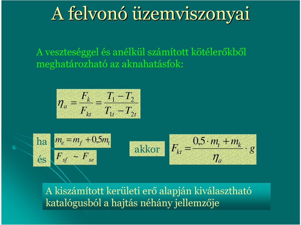 és m m + 0, 5m e F sf ~ F se f t kkor F kt 0,5 m t η + m k g A