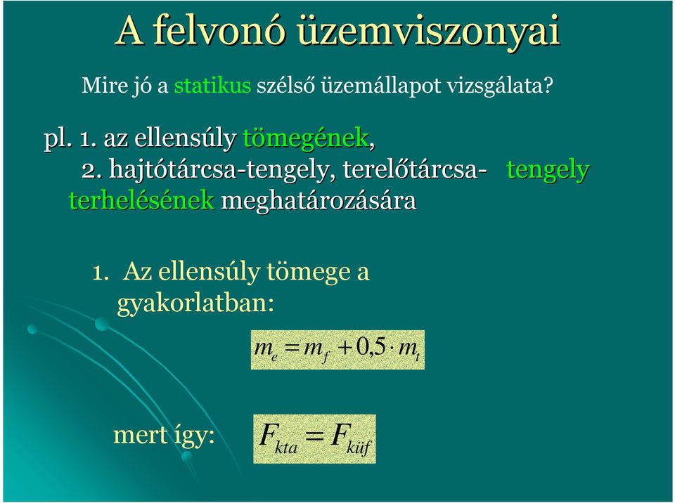 hjtótárcs-tengely, tengely, terelőtárcs- tengely terhelésének