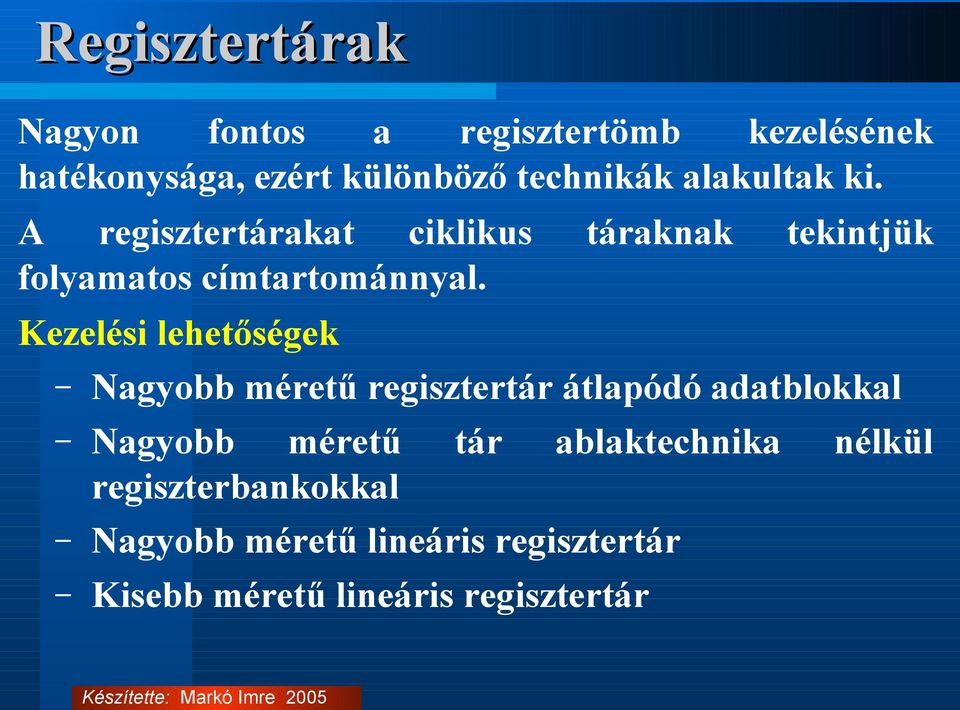 Kezelési lehetőségek Nagyobb méretű regisztertár átlapódó adatblokkal Nagyobb méretű tár