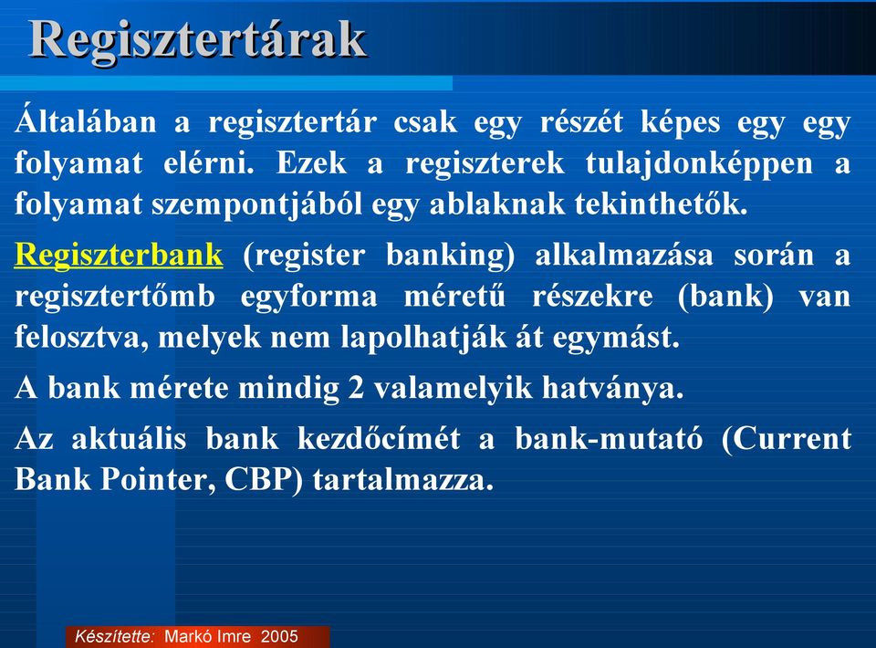 Regiszterbank (register banking) alkalmazása során a regisztertőmb egyforma méretű részekre (bank) van