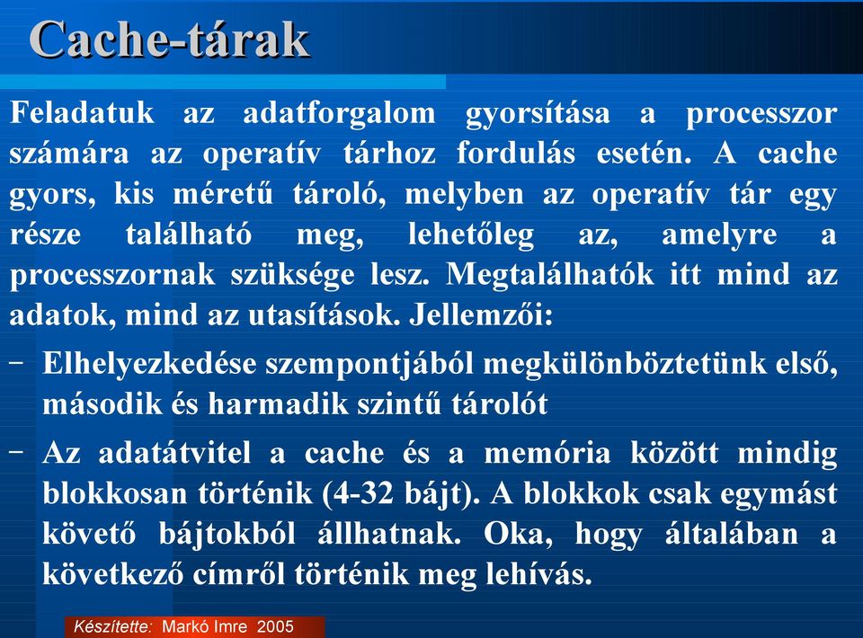 Megtalálhatók itt mind az adatok, mind az utasítások.