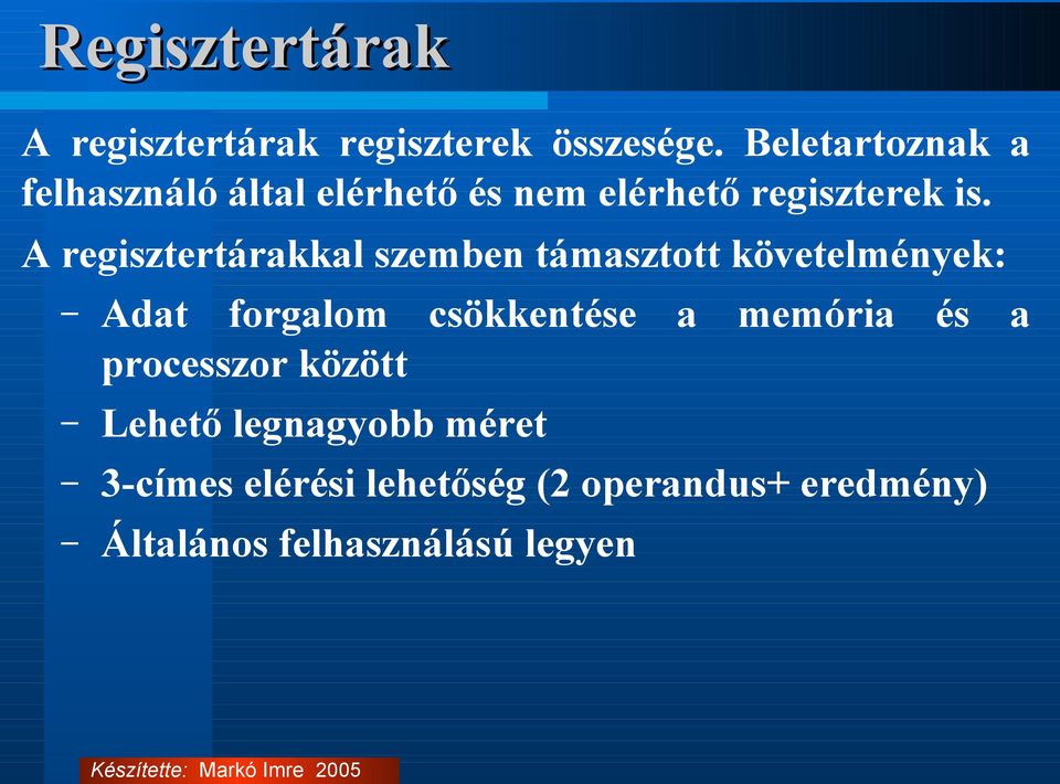 A regisztertárakkal szemben támasztott követelmények: Adat forgalom csökkentése a